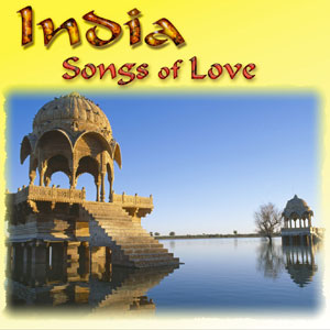 India Songs of Love India Songs of Love
